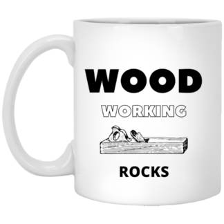 Woodworking Rocks 11 oz. White Mug